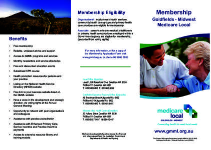 Membership Eligibility Organisational: local primary health services, community health care groups and primary health care providers are eligible for membership.  Benefits