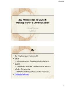 Milliseconds To Owned: Walking Tour of a Drive By Exploit Patrick Thomas