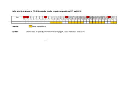 Načrt letenja zrakoplova PC-6 Slovenske vojske za potrebe padalcev SV, maj 2016 Maj Legenda:  Opomba: