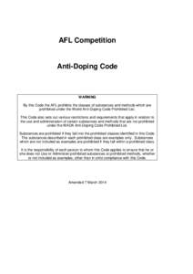 AFL Competition  Anti-Doping Code WARNING By this Code the AFL prohibits the classes of substances and methods which are