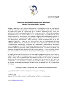 COMMUNIQUÉ  Réseau des femmes parlementaires des Amériques  Journée internationale des femmes  Caracas, 6 mars‐ À titre de présidente du Réseau des femmes parlementaires des Amériques, je