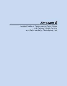 APPENDIX S Updated California Department of Fish & Game, U.S. Fish and Wildlife Service, and California Native Plant Society Lists  CALIFORNIA DEPARTMENT OF FISH AND GAME