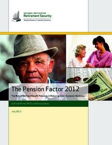 The Pension Factor 2012 The Role of Defined Benefit Pensions in Reducing Elder Economic Hardships by Frank Porell, Ph.D. and Diane Oakley JulyThe Pension Factor 2012: The Role of Defined Benefit Pensions in Reduci