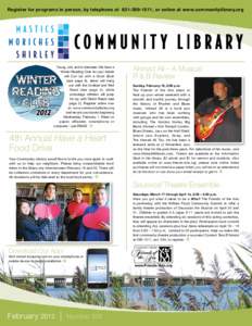 Register for programs in person, by telephone at, or online at www.communitylibrary.org  Young, old, and in-between: We have a Winter Reading Club for you! Adults will Curl Up with a Good Book (see page 6), 