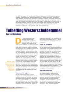 Case Westerscheldetunnel  Tot 2003 verbonden de veerdiensten Zeeuws-Vlaanderen met de andere regio’s in Zeeland. Daarna werd de Westerscheldetunnel in gebruik genomen. Vanaf begin 2009 beschikt de tunnel over een nieuw