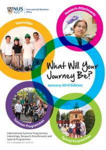 What Will Your Journey Be? January 2014 Edition International Summer Programmes, Internships, Research Attachments and