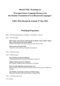9th SaLTMiL Workshop on “Free/open-Source Language Resources for the Machine Translation of Less-Resourced Languages” LREC 2014, Reykjavík, Iceland, 27 MayWorkshop Programme