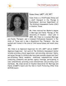 The ChildTrauma Academy www.ChildTraumaAcademy.org Diane Vines, LMFT, LPC, RPT Diane Vines is a ChildTrauma Fellow and a staff therapist in the Therapy &