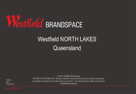 Westfield NORTH LAKES Queensland Version: Date: Prepared by: