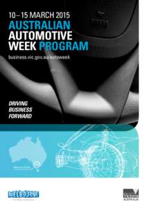 10 – 15 MARCH[removed]AUSTRALIAN AUTOMOTIVE WEEK PROGRAM business.vic.gov.au/autoweek