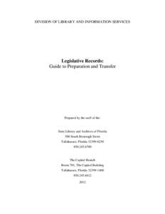 DIVISION OF LIBRARY AND INFORMATION SERVICES  Legislative Records: Guide to Preparation and Transfer  Prepared by the staff of the: