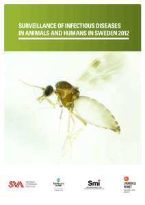 Surveillance of infectious diseases in animals and humans in Sweden 2012 Editors: Ulla Carlsson, Elina Lahti, Marianne Elvander. Department of Disease Control and Epidemiology, National Veterinary Institute (SVA), SE-75