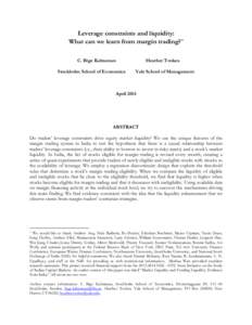 Leverage constraints and liquidity: What can we learn from margin trading? * C. Bige Kahraman Stockholm School of Economics  Heather Tookes