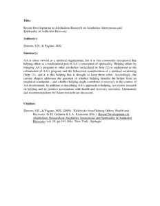 Title: Recent Developments in Alcoholism Research on Alcoholics Anonymous and Spirituality in Addiction Recovery Author(s): Zemore, S.E., & Pagano, M.E. Summary: