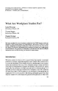 Proceedings of the Fourth European Conference on Computer-Supported Cooperative Work, September 10-14, Stockholm, Sweden , H. Marmolm, Y. Sundblad, and K. Schmidt (Editors) What Are Workplace Studies For? Lydia Plowman