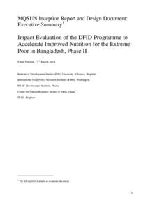 MQSUN Inception Report and Design Document: Executive Summary1 Impact Evaluation of the DFID Programme to Accelerate Improved Nutrition for the Extreme Poor in Bangladesh, Phase II