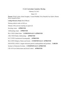 CLAS Curriculum Committee Meeting February 26, 2015 Dauer 215 Present: Wind Cowles, James Essegbey, Youssef Haddad, Terry Harpold, Issy Ojalvo, Renata Serra, Jacquelyn Hoza College Resource Dean: David Pharies