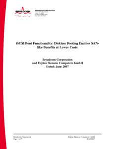 iSCSI Boot Functionality: Diskless Booting Enables SANlike Benefits at Lower Costs  Broadcom Corporation and Fujitsu Siemens Computers GmhH Dated: June 2007