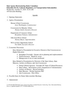 State Agency Restructuring Study Committee Education (K-16), Cultural, Regulatory, & Transportation Subcommittee Wednesday, October 27, [removed]:30 AM 105 Gressette Building Agenda 1. Opening Statements