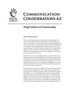 tm  Deaf Culture & Community What is Deaf Culture? The American Deaf community values American Sign Language as the
