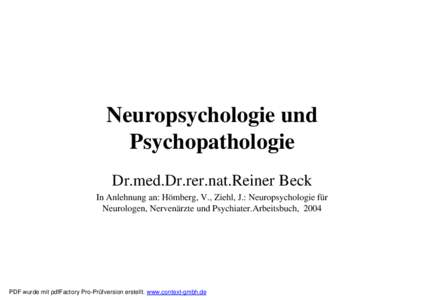 Neuropsychologie und Psychopathologie Dr.med.Dr.rer.nat.Reiner Beck In Anlehnung an: Hömberg, V., Ziehl, J.: Neuropsychologie für Neurologen, Nervenärzte und Psychiater.Arbeitsbuch, 2004