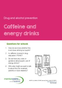 Drug and alcohol prevention  Caffeine and energy drinks Questions for schools 1. How do we know whether this