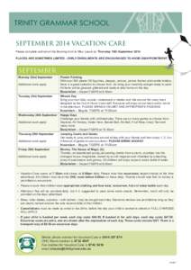 TRINITY GRAMMAR SCHOOL SEPTEMBER 2014 VACATION CARE Please complete and return the Booking form to Miss Lassie by Thursday 18th September[removed]PLACES ARE SOMETIMES LIMITED - EARLY ENROLMENTS ARE ENCOURAGED TO AVOID DISA