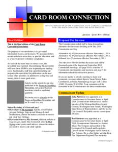 Card Room Connection OFFICIAL NEWSLETTER OF THE WASHINGTON STATE GAMBLING COMMISSION FOR CARD ROOM OPERATORS AND CARD ROOM EMPLOYEES January - June 2014 Edition