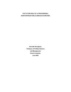 THE FUTURE ROLE OF A PROFESSIONAL, NON-PARTISAN PUBLIC SERVICE IN ONTARIO Kenneth Kernaghan, Professor of Political Science and Management,