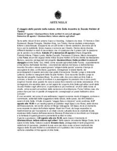 Il viaggio delle parole nella natura: Arte Sella incontra la Scuola Holden di Torino Sabato 27 agosto > Quotascrittura: Sette scrittori in cerca di alpeggio Domenica 28 agosto > Quotascrittura: letture attorno agli alber