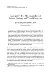 INFANCY, 6(2), 203–229 Copyright © 2004, Lawrence Erlbaum Associates, Inc. Anticipatory Eye Movements Reveal Infants’ Auditory and Visual Categories Bob McMurray and Richard N. Aslin