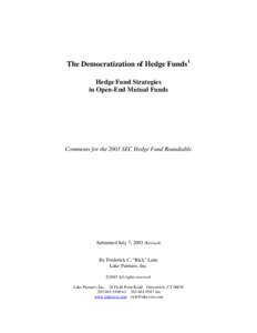 The Democratization of Hedge Funds 1 Hedge Fund Strategies in Open-End Mutual Funds Comments for the 2003 SEC Hedge Fund Roundtable