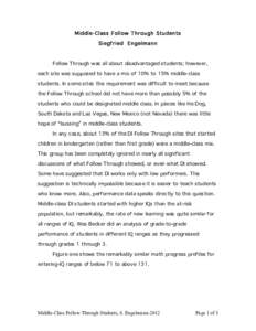 Middle-Class Follow Through Students Siegfried Engelmann Follow Through was all about disadvantaged students; however, each site was supposed to have a mix of 10% to 15% middle-class students. In some sites this requirem