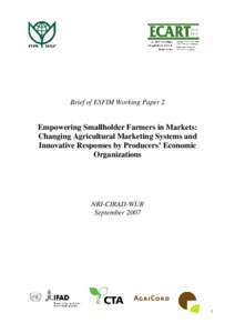 Brief of ESFIM Working Paper 2  Empowering Smallholder Farmers in Markets: Changing Agricultural Marketing Systems and Innovative Responses by Producers’ Economic Organizations