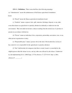 [removed]Definitions. These terms shall have the following meanings: (a) “Administrator” means the administrator of the Kansas agricultural remediation board. (b) “Board” means the Kansas agricultural remediation