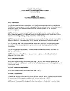 Republic of the Philippines DEPARTMENT OF LABOR AND EMPLOYMENT Intramuros, Manila RULE 1170 UNFIRED PRESSURE VESSELS