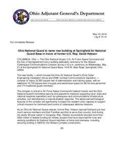 May 19, 2014 Log # 14-12 For Immediate Release Ohio National Guard to name new building at Springfield Air National Guard Base in honor of former U.S. Rep. David Hobson