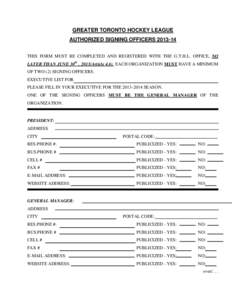 GREATER TORONTO HOCKEY LEAGUE AUTHORIZED SIGNING OFFICERS[removed]THIS FORM MUST BE COMPLETED AND REGISTERED WITH THE G.T.H.L. OFFICE, NO LATER THAN JUNE 30th , 2013(Article[removed]EACH ORGANIZATION MUST HAVE A MINIMUM OF