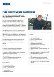 ADVANCED  FULL MAINTENANCE AGREEMENT With Imtech Marine’s Full Maintenance Agreement all your preventive and corrective maintenance, including spare parts, is covered.