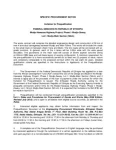 SPECIFIC PROCUREMENT NOTICE  Invitation for Prequalification FEDERAL DEMOCRATIC REPUBLIC OF ETHIOPIA Modjo-Hawassa Highway Project; Phase I: Modjo-Zeway, Lot I: Modjo-Meki Section (56km)