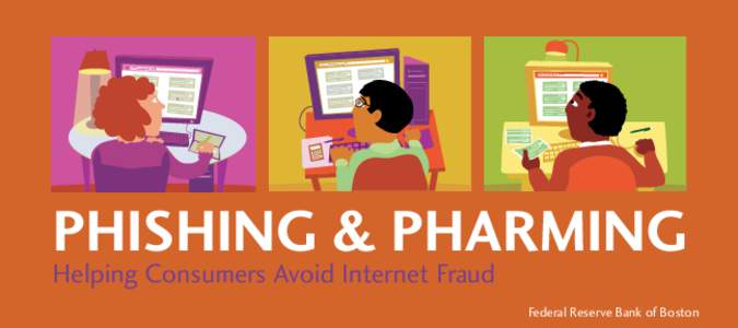 Phishing & Pharming: Helping Consumers Avoid Internet Fraud