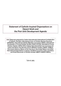 Statement of Catholic-Inspired Organizations on Decent Work and the Post-2015 Development Agenda Joint Statement prepared by Caritas Internationalis (International Confederation of Catholic Charities), International Unio