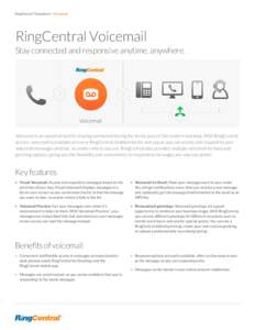 RingCentral® Datasheet | Voicemail  RingCentral Voicemail Stay connected and responsive anytime, anywhere.  Voicemail is an essential tool for staying connected during the hectic pace of the modern workday. With RingCen