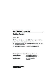 HP TP Web Connector Getting Started January 2006 This document introduces you to the HP TP Web Connector product whose components run on Windows and OpenVMS platforms. The document also contains reference and usage infor