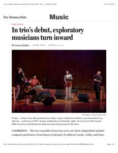 In trio’s debut, exploratory musicians turning inward - Music - The Boston Globe[removed]:10 AM Music MUSIC REVIEW