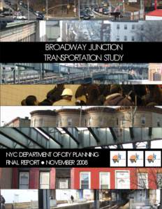 BROADWAY JUNCTION TRANSPORTATION STUDY NYC DEPARTMENT OFCITY PLANNING FINAL REPORT ● NOVEMBER 2008