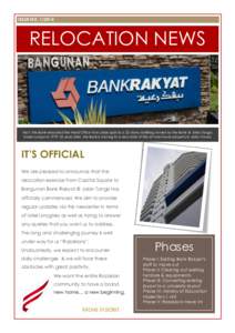 ISSUE NO[removed]RELOCATION NEWS Fact: The Bank relocated the Head Office from Jalan Ipoh to a 22-storey building owned by the Bank at Jalan Tangsi, Kuala Lumpur in[removed]years later, the Bank is moving to a new stat