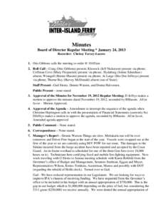 Minutes Board of Director Regular Meeting * January 24, 2013 Recorder: Chrissy Torsey-Lucero 1. Otis Gibbons calls the meeting to order @ 10:05am 2. Roll Call – Craig (Otis Gibbons) present; Klawock (Jeff Nickerson) pr