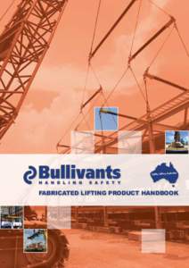 FABRICATED LIFTING PRODUCT HANDBOOK  Fabricated Lifting Product Handbook CALL US Dial[removed]and you will be connected to a customer service representative at your local Bullivants branch. Office