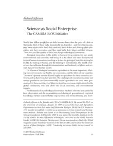 Richard Jefferson  Science as Social Enterprise The CAMBIA BiOS Initiative Nearly four billion people live on daily incomes lower than the price of a latté at Starbucks. Most of them make dramatically less than that—a
